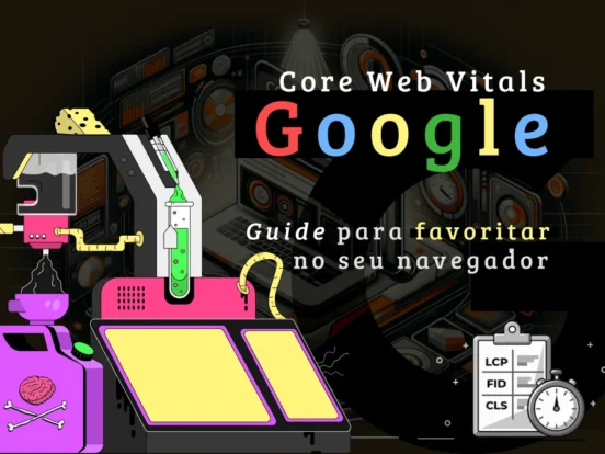 Core Web Vitals: guia para favoritar no seu navegador