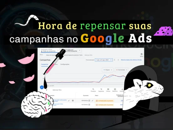 Hora de repensar sua estratégia no Google Ads: entenda