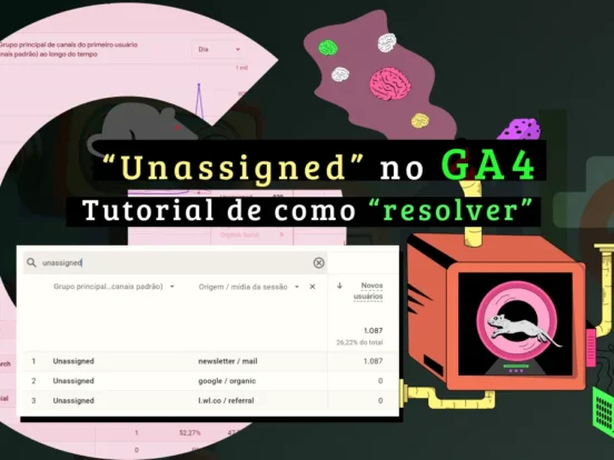 Unassigned no GA4: como debugar e resolver?