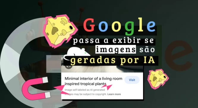 Google Search passa a exibir se imagens são geradas por IA, editadas ou direto de câmeras