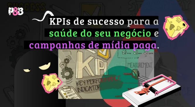 KPIs importantes para medir o sucesso do seu negócio e campanhas de mídia