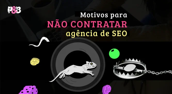 Meus 3 motivos para você não contratar uma agência de SEO