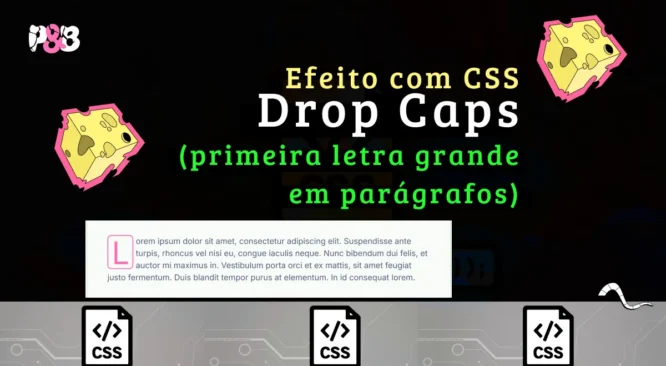 Efeito Drop Caps em CSS: primeira letra gigante em parágrafos