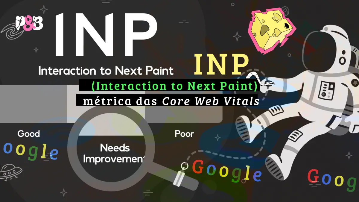 INP (Interaction to Next Paint): conheça a métrica das Core Web Vitals