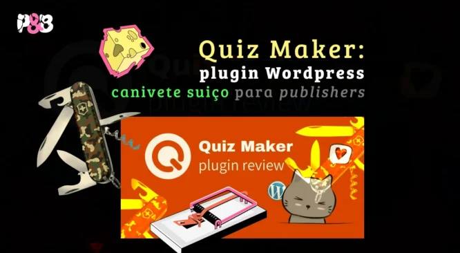 Quiz Maker: plugin WordPress canivete suiço para publishers