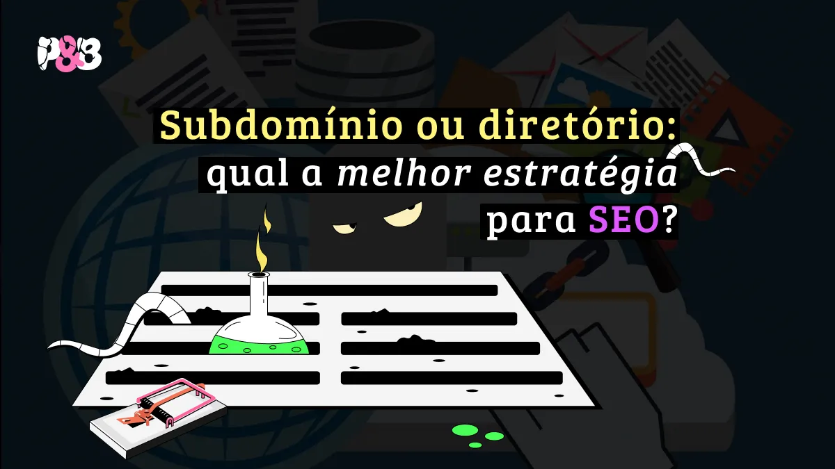 Subdomínio ou diretório: qual a melhor estratégia para SEO?