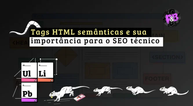 Tags HTML semânticas e sua importância para o SEO técnico